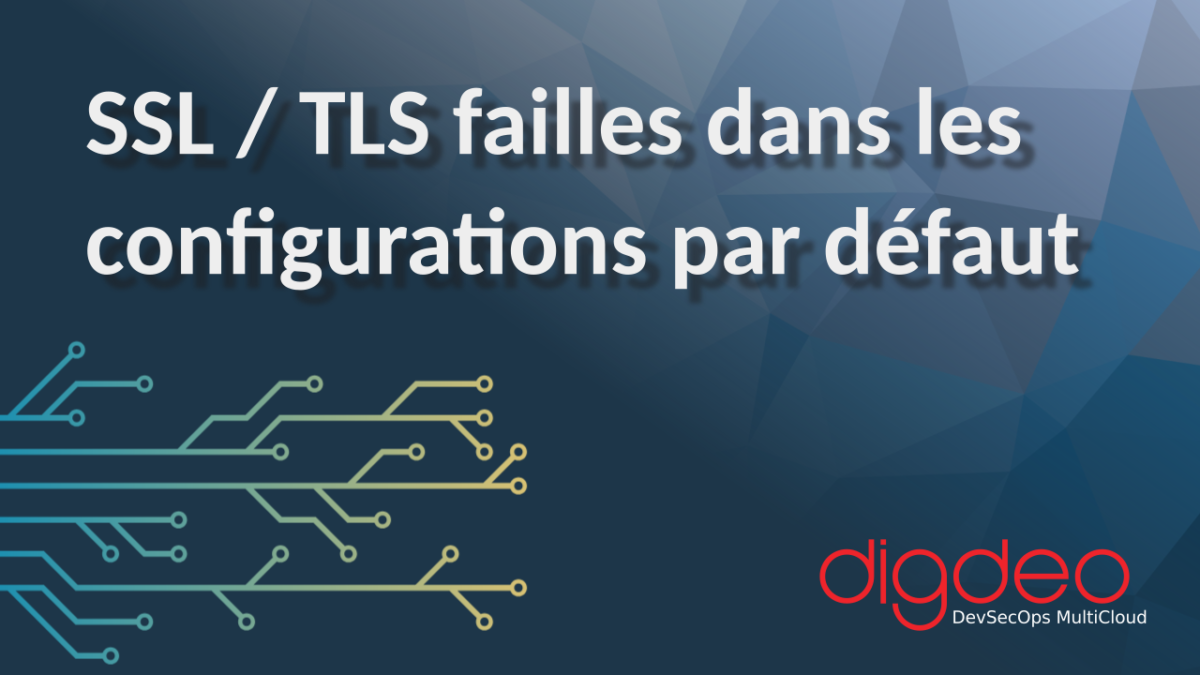 SSL TLS failles dans les configurations par défaut