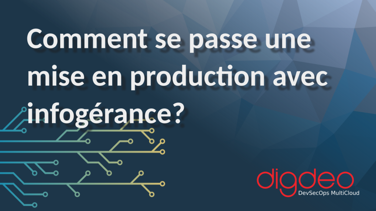 Comment se passe une mise en production avec infogérance?