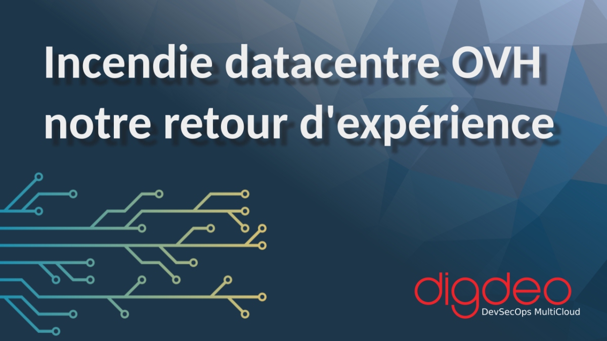 Incendie datacentre OVH notre retour d'expérience