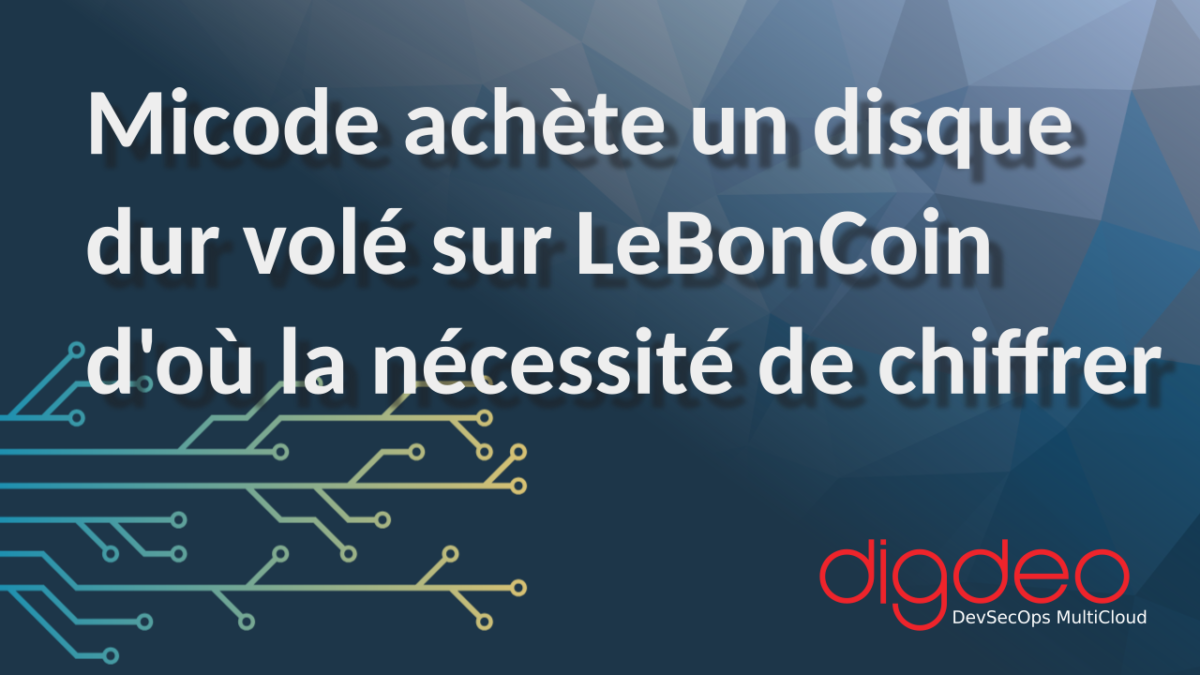 Micode disque dur volé Leboncoin nécessité de chiffrer