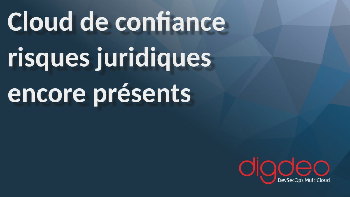 Cloud de confiance risque juridiques toujours présents