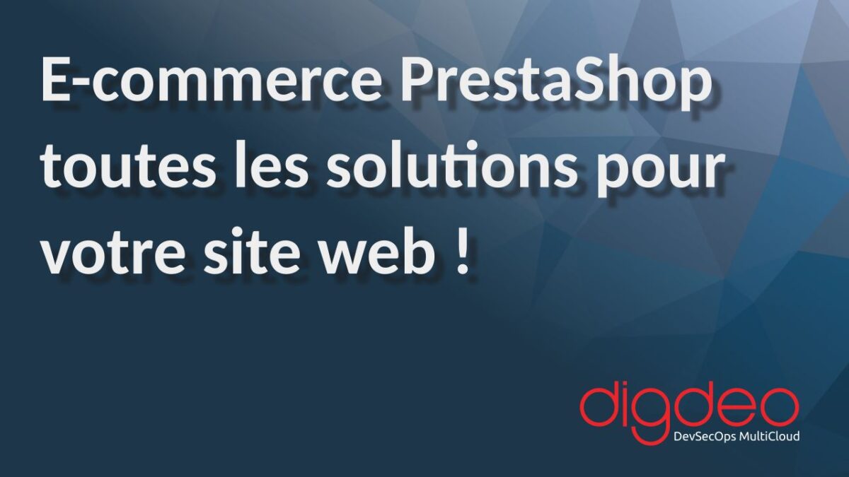 E-commerce PrestaShop toutes les solutions pour votre site web !