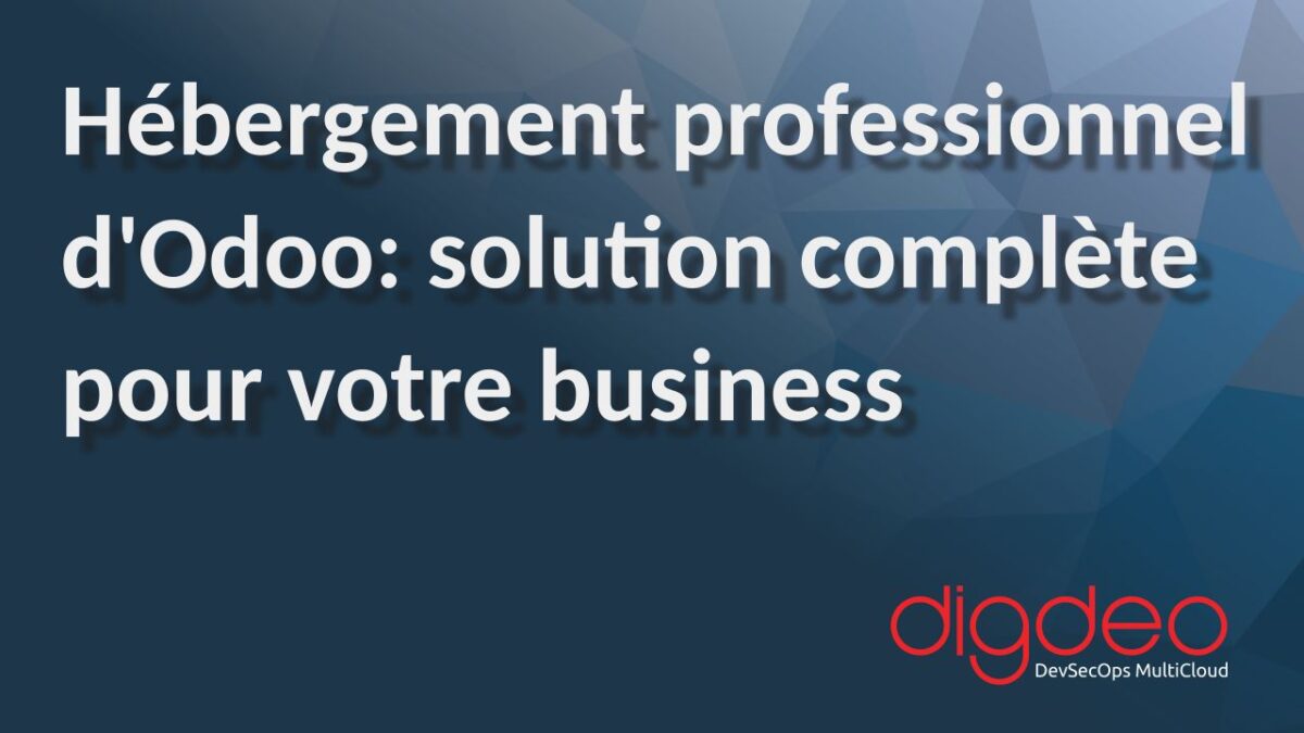 Hébergement professionnel d'Odoo: solution complète pour votre business