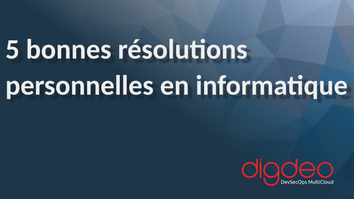 5 bonnes résolutions personnelles en informatique