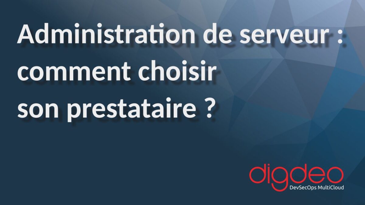 Administration de serveur : comment choisir son prestataire ?